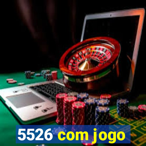 5526 com jogo